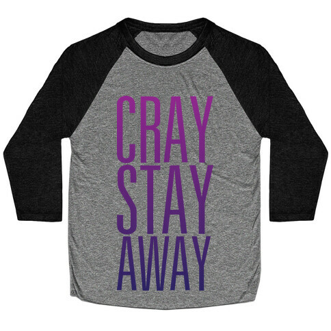 Cray Stay Away Baseball Tee