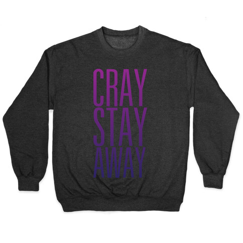 Cray Stay Away Pullover