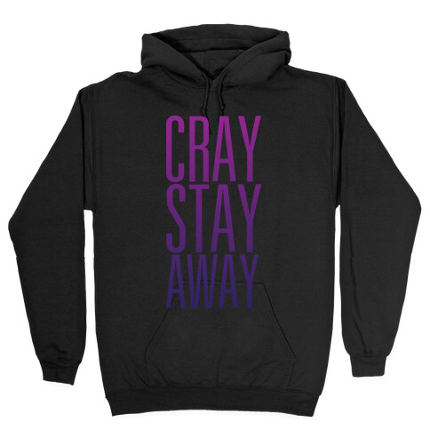Cray Stay Away Hooded Sweatshirt