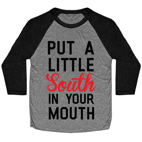 Put a Little South In Your Mouth Baseball Tee