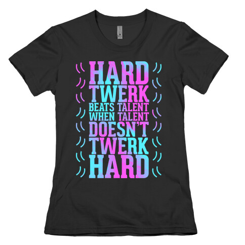 Hard Twerk Womens T-Shirt