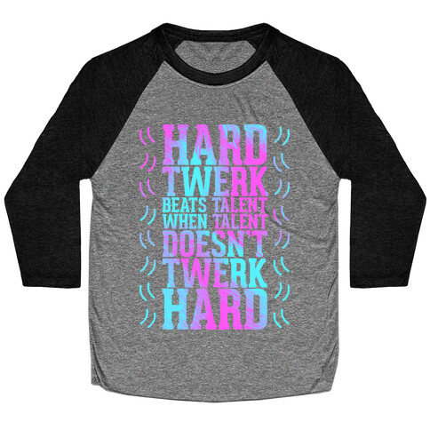 Hard Twerk Baseball Tee