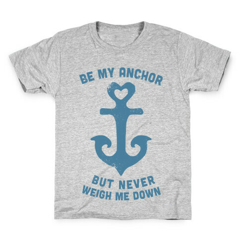 Be My Anchor Kids T-Shirt