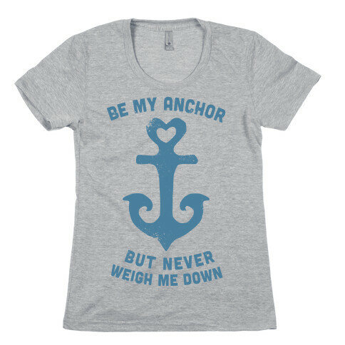 Be My Anchor Womens T-Shirt