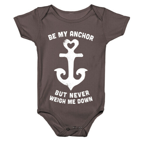 Be My Anchor But Never Hold Me Down Baby One-Piece