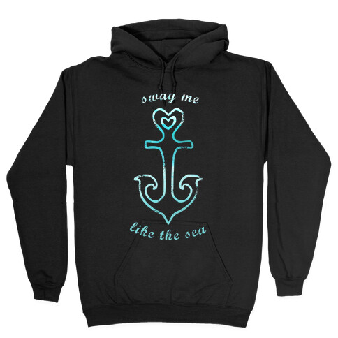 Sway Me Like The Sea Hooded Sweatshirt