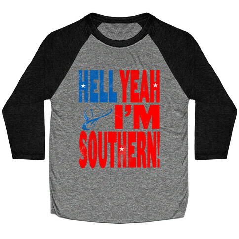 Hell Yes I'm Southern! Baseball Tee