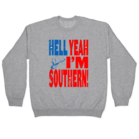 Hell Yes I'm Southern! Pullover