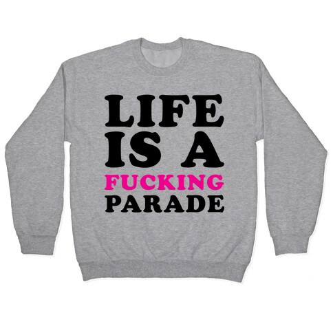 Life is a F***ing Parade Pullover