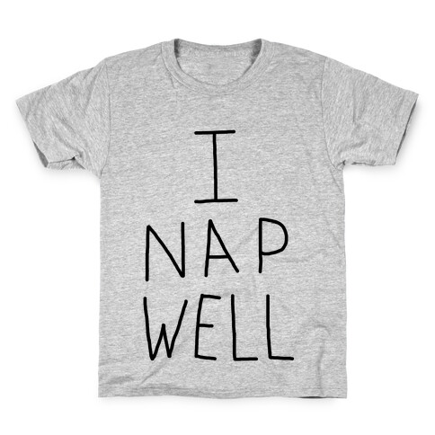 I Nap Well Kids T-Shirt