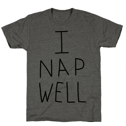 I Nap Well T-Shirt