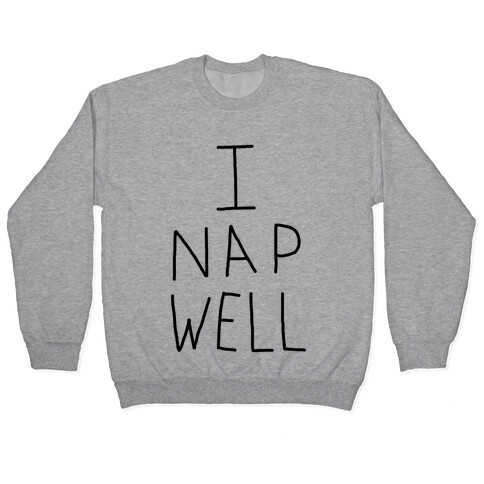 I Nap Well Pullover