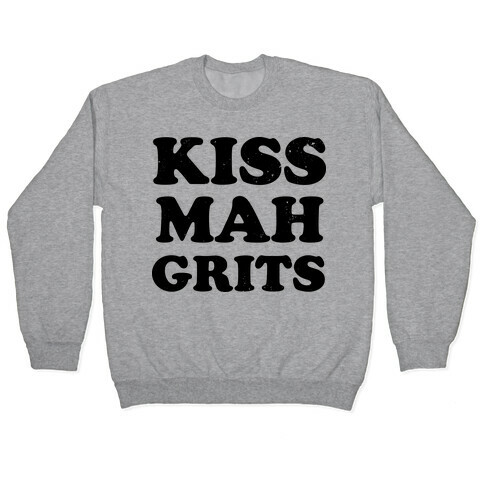 Kiss Mah Grits Pullover