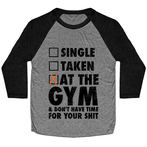 At The Gym & Don't Have Time For Your Shit Baseball Tee