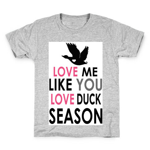 Love Me Like You Love Duck Season Kids T-Shirt