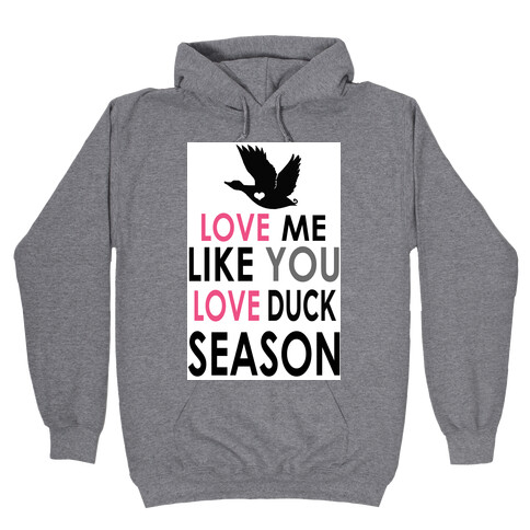 Love Me Like You Love Duck Season Hooded Sweatshirt