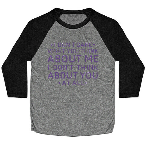 I Don't Care What You Think About Me Baseball Tee