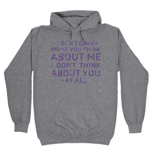 I Don't Care What You Think About Me Hooded Sweatshirt