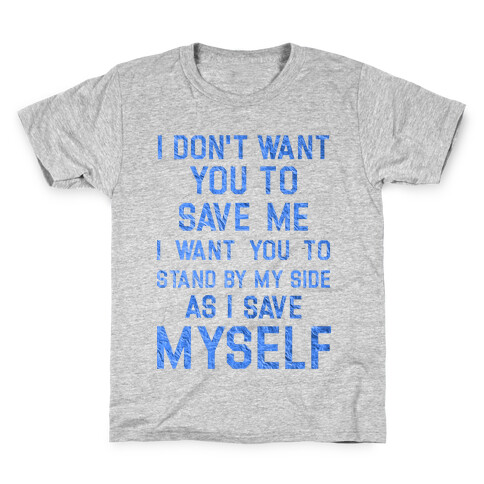 I Don't Want You To Save Me Kids T-Shirt