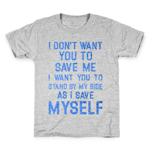 I Don't Want You To Save Me Kids T-Shirt