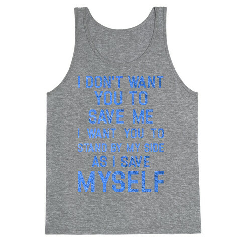 I Don't Want You To Save Me Tank Top