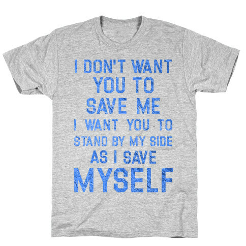I Don't Want You To Save Me T-Shirt