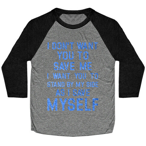 I Don't Want You To Save Me Baseball Tee