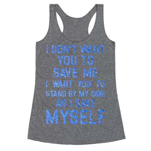 I Don't Want You To Save Me Racerback Tank Top