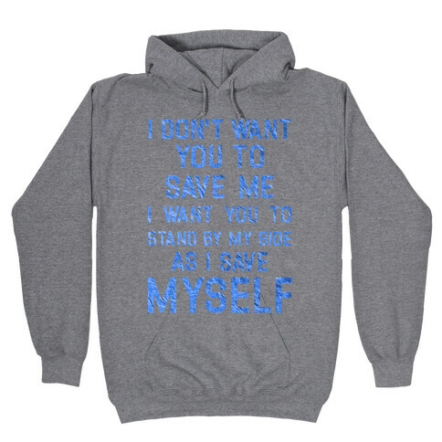 I Don't Want You To Save Me Hooded Sweatshirt