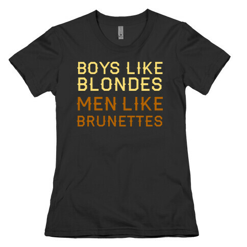 Boys Like Blondes Men Like Brunettes Womens T-Shirt