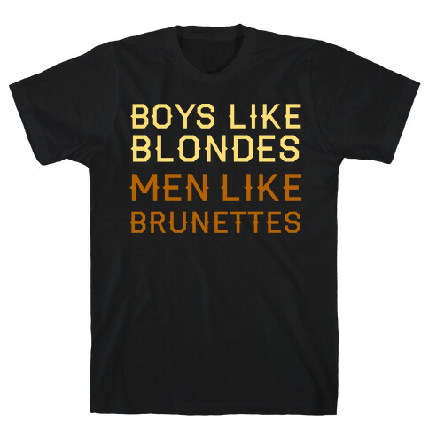 Boys Like Blondes Men Like Brunettes T-Shirt