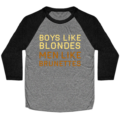 Boys Like Blondes Men Like Brunettes Baseball Tee