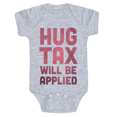 Hug Tax Will Be Applied (No Free Hugs) Baby One-Piece