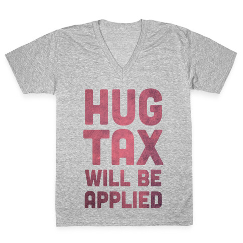 Hug Tax Will Be Applied (No Free Hugs) V-Neck Tee Shirt