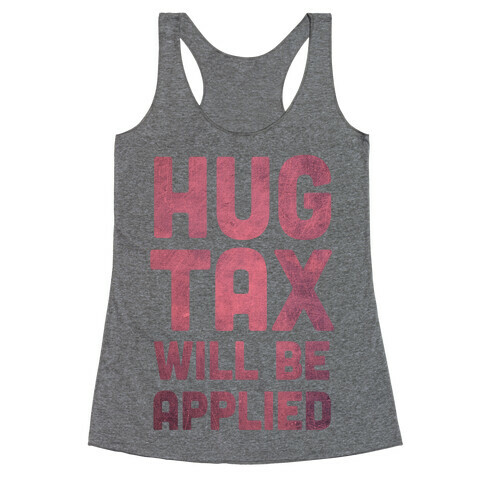 Hug Tax Will Be Applied (No Free Hugs) Racerback Tank Top