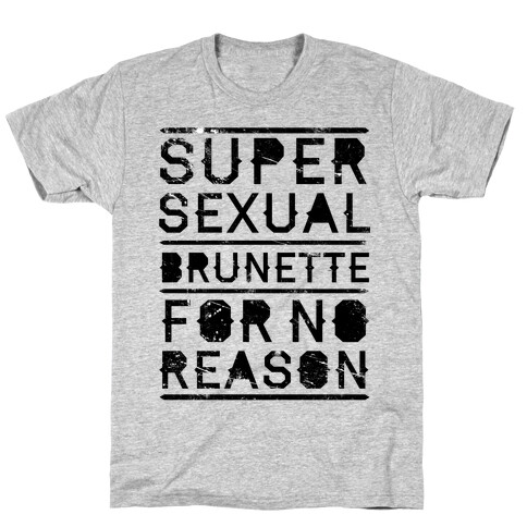 Super Sexual Brunette T-Shirt