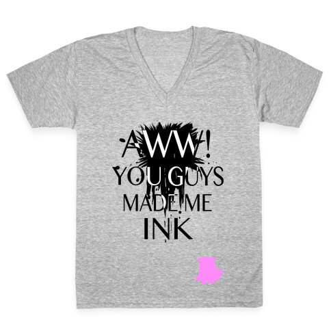 Aww! You Guys Made Me Ink!  V-Neck Tee Shirt