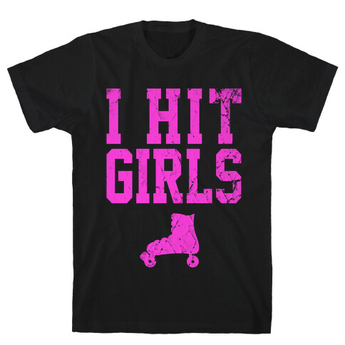 I Hit Girls T-Shirt
