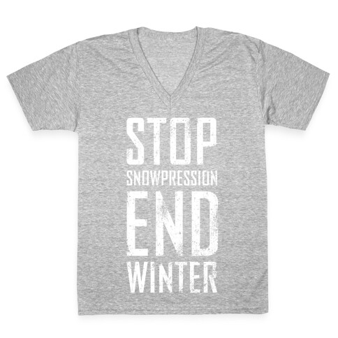 Stop Snowpression, End Winter! V-Neck Tee Shirt