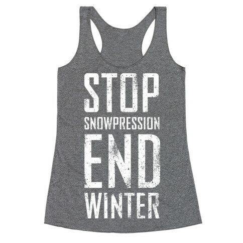 Stop Snowpression, End Winter! Racerback Tank Top