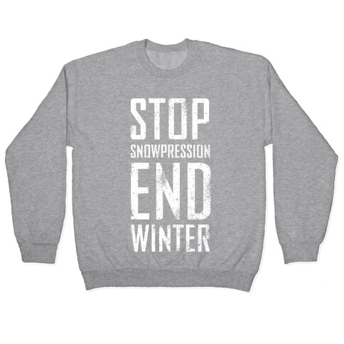 Stop Snowpression, End Winter! Pullover
