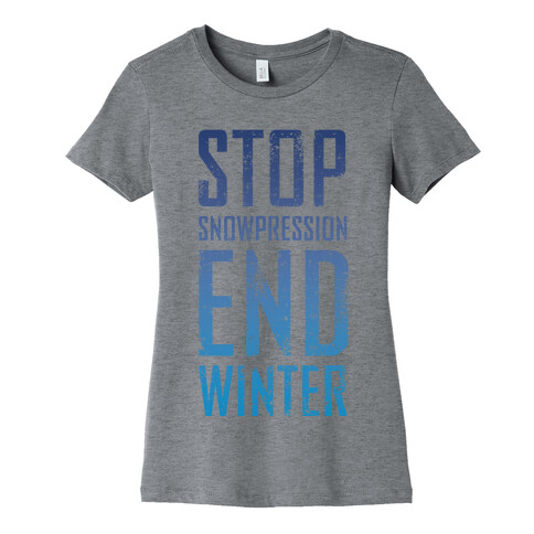 Stop Winter, End Snowpression! Womens T-Shirt