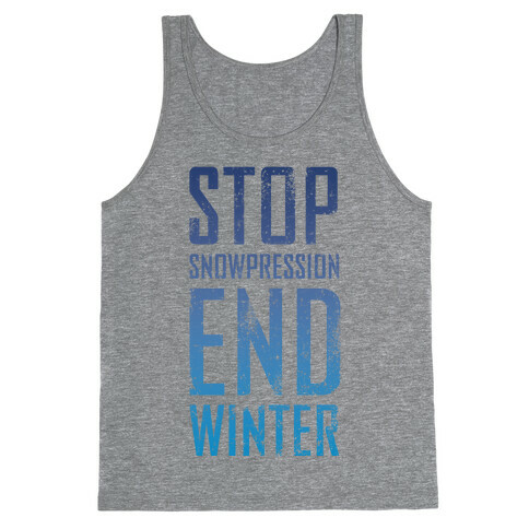 Stop Winter, End Snowpression! Tank Top
