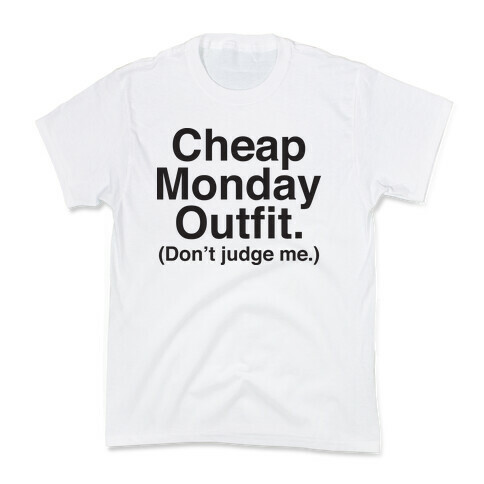 Cheap Monday Outfit (Don't Judge Me) Kids T-Shirt
