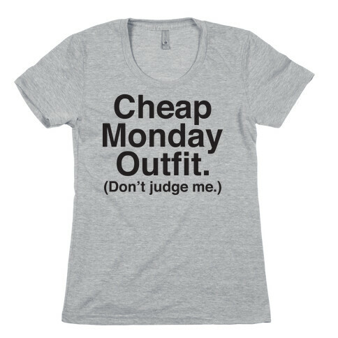 Cheap Monday Outfit (Don't Judge Me) Womens T-Shirt