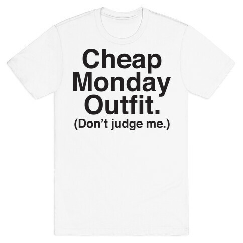 Cheap Monday Outfit (Don't Judge Me) T-Shirt