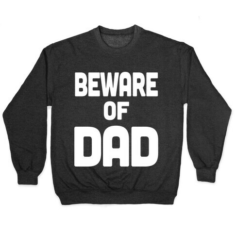 Beware of Dad Pullover