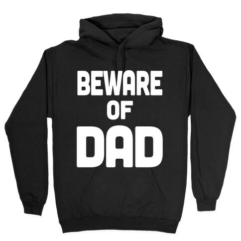 Beware of Dad Hooded Sweatshirt