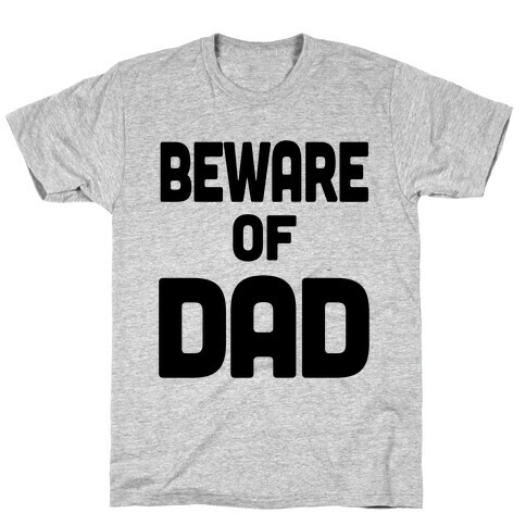 Beware of Dad T-Shirt