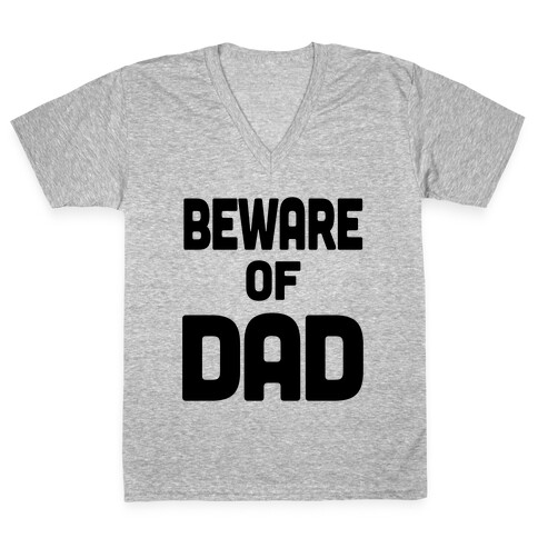 Beware of Dad V-Neck Tee Shirt